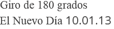 Giro de 180 grados El Nuevo Día 10.01.13