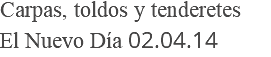 Carpas, toldos y tenderetes El Nuevo Día 02.04.14