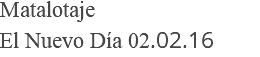 Matalotaje El Nuevo Día 02.02.16