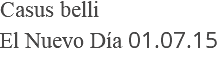Casus belli El Nuevo Día 01.07.15