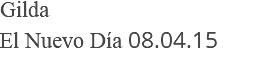 Gilda El Nuevo Día 08.04.15