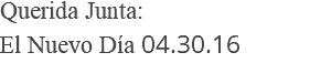Querida Junta: El Nuevo Día 04.30.16