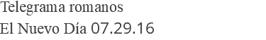 Telegrama romanos El Nuevo Día 07.29.16